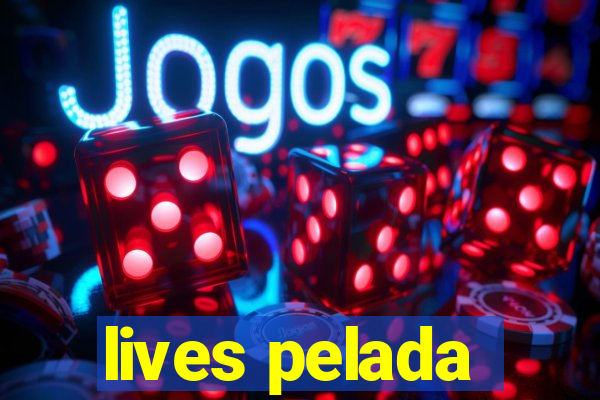 lives pelada